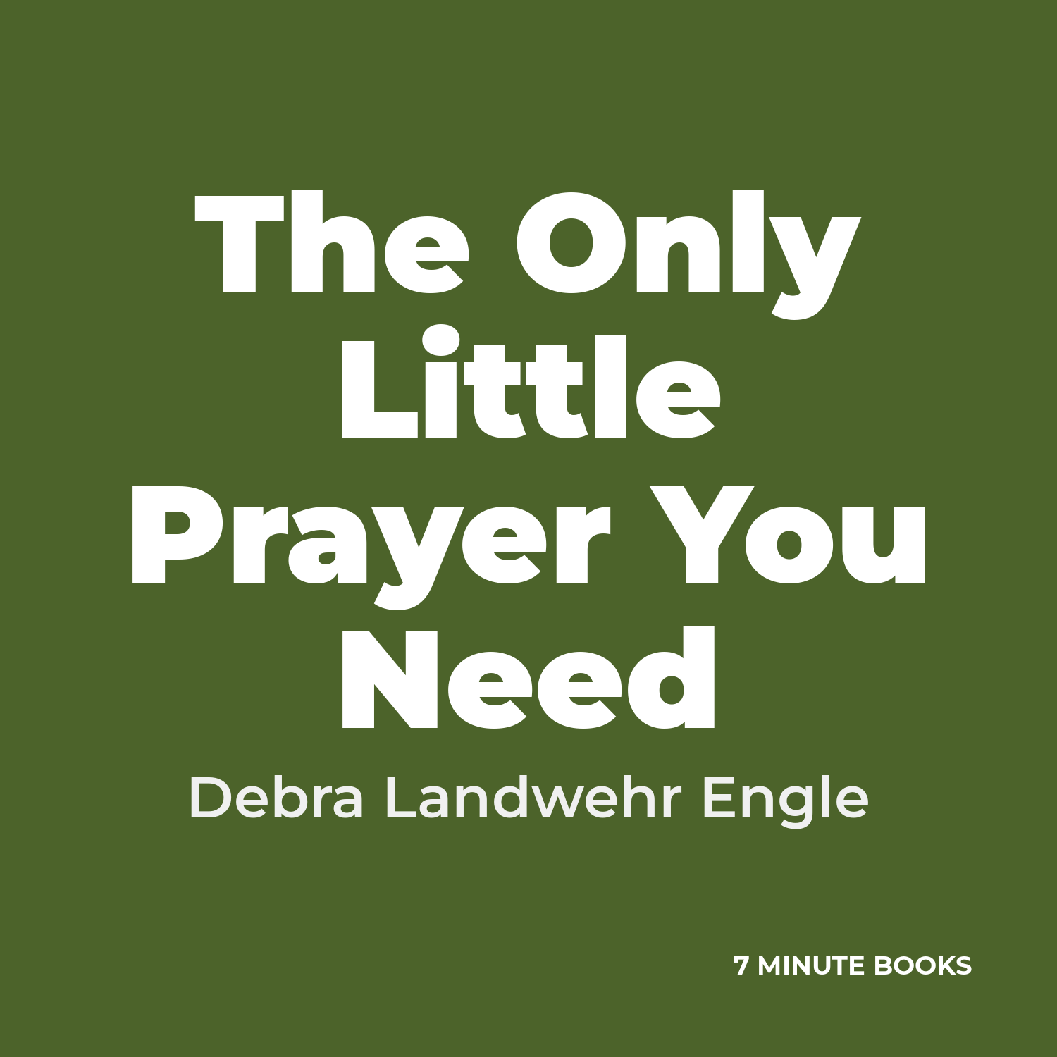 The Only Little Prayer You Need by Debra Landwehr Engle - Book Summary