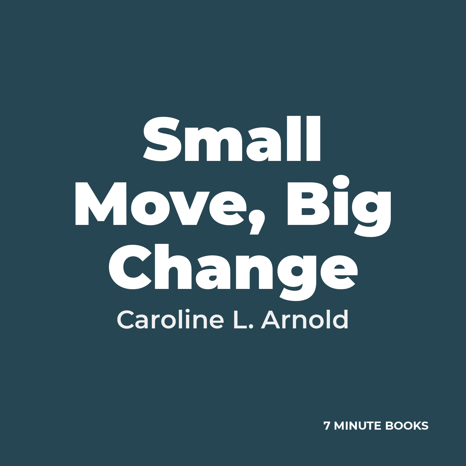 Small Move, Big Change by Caroline L. Arnold - Book Summary