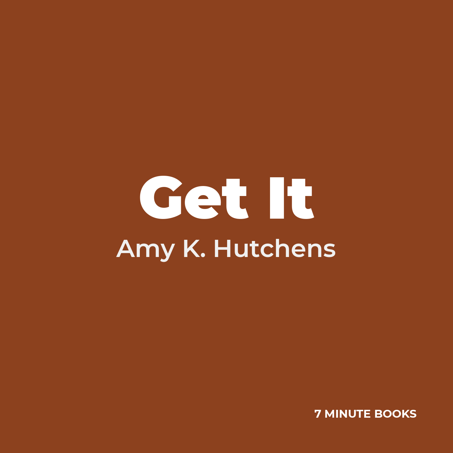 Get It by Amy K. Hutchens - Book Summary