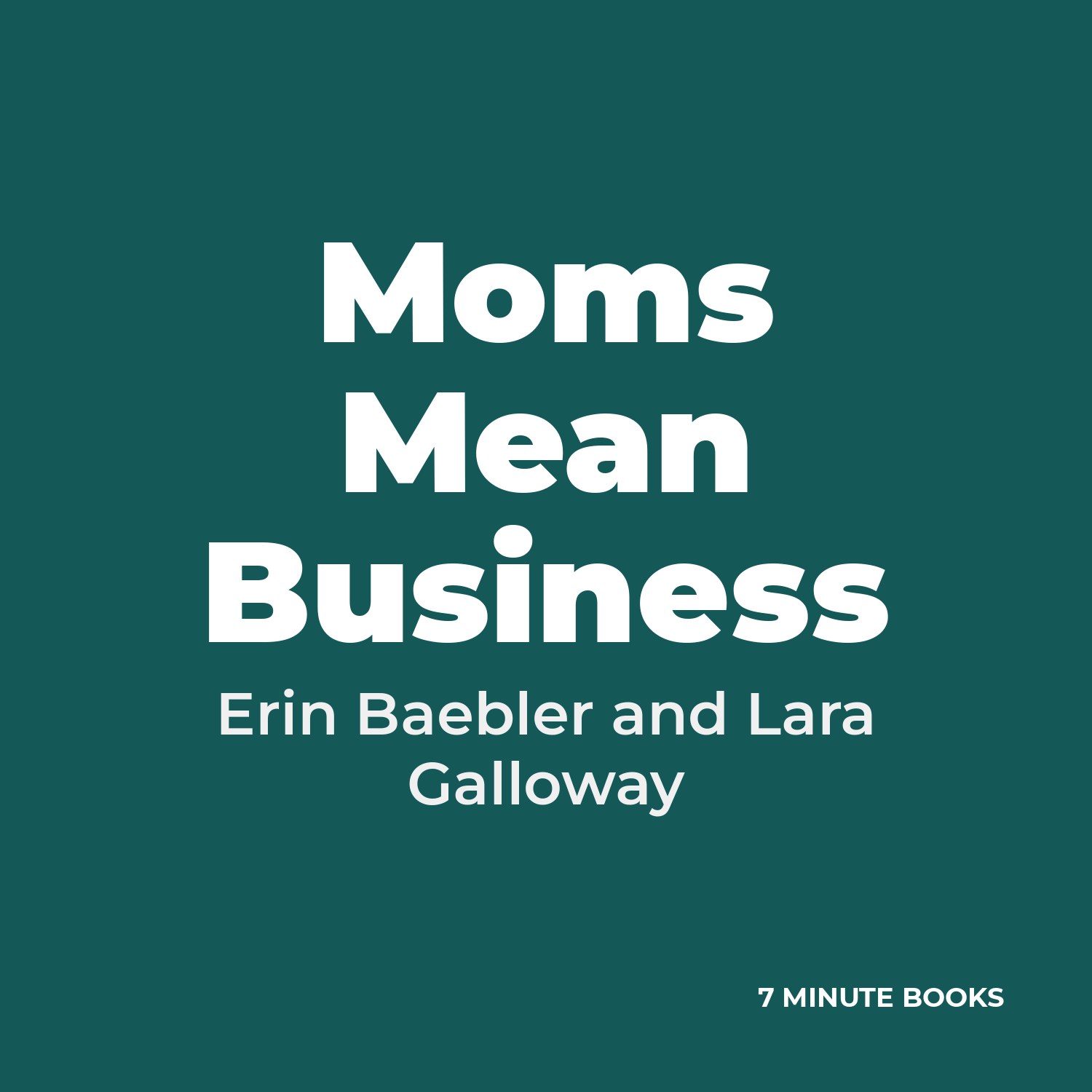 Moms Mean Business by Erin Baebler and Lara Galloway - Book Summary