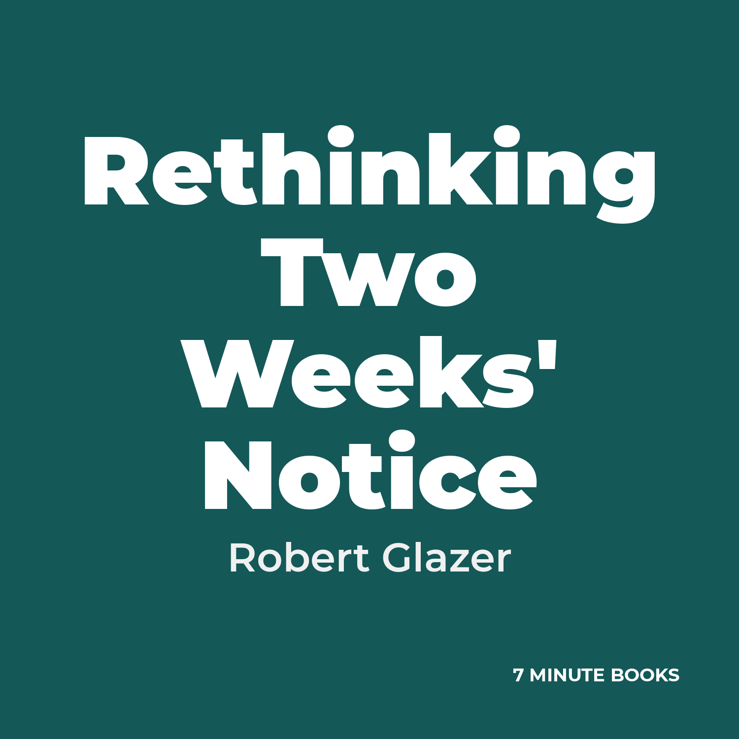 Rethinking Two Weeks' Notice by Robert Glazer - Book Summary