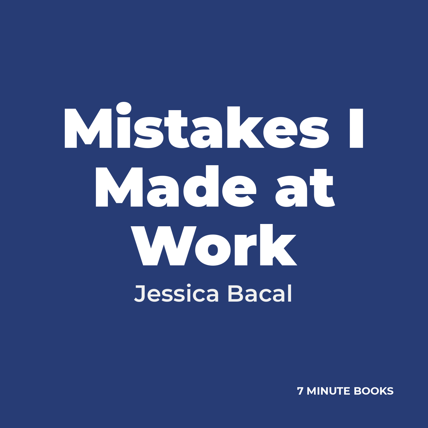 Mistakes I Made at Work by Jessica Bacal - Book Summary