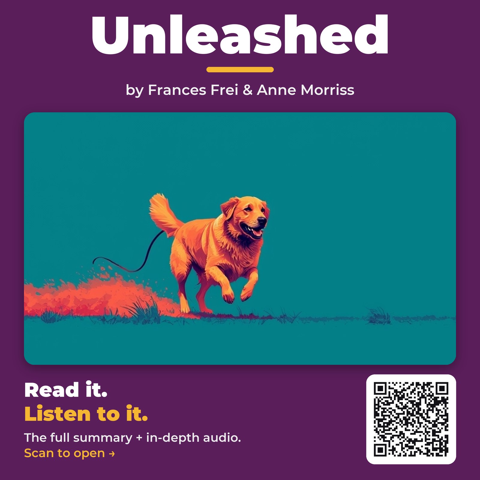 Unleashed by Frances Frei & Anne Morriss