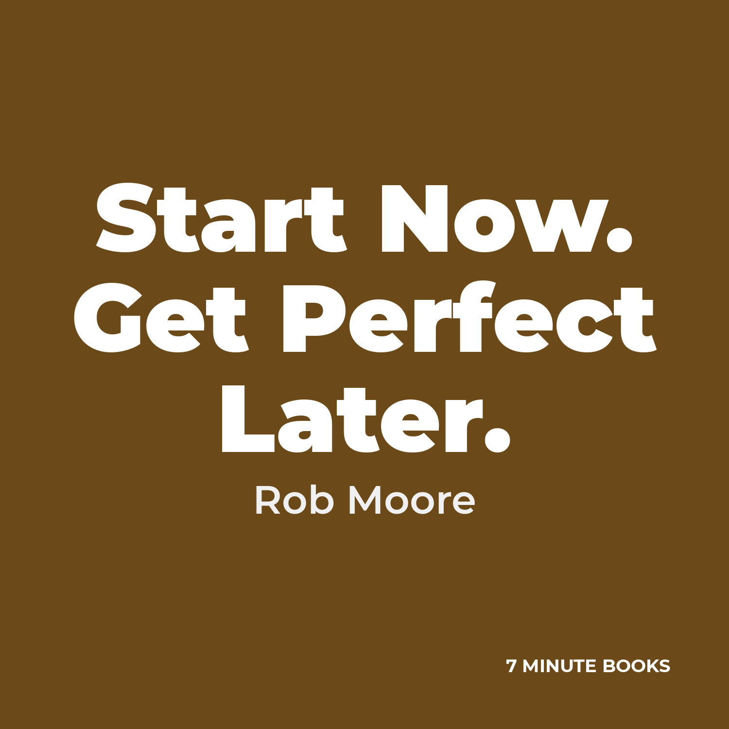Start Now. Get Perfect Later. by Rob Moore - Book Summary