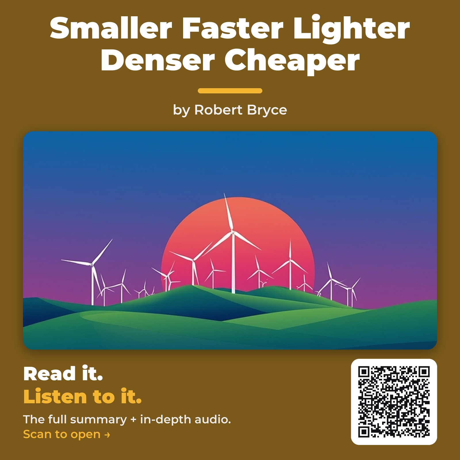 Smaller Faster Lighter Denser Cheaper by Robert Bryce