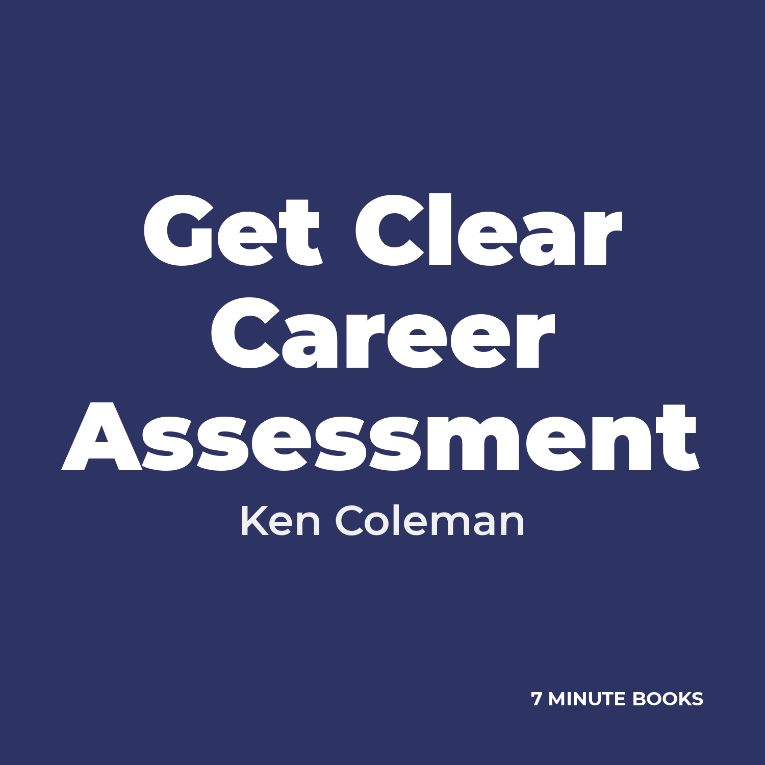 Get Clear Career Assessment by Ken Coleman - Book Summary